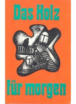 Antkowiak,Elisabeth - Das Holz für Morgen, null 1986 antikvár könyv