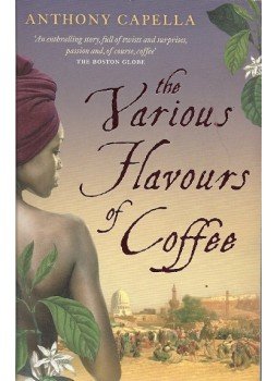 Anthony Capella - The Various Flavours Of Coffee Anthony Capella - The Various Flavours Of Coffee, null 2010 antikvár könyv