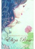 Hooper, Mary - The Remarkable Life and Times of Eliza Rose