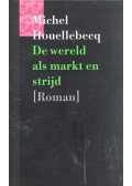 Michel Houellebecq - De wereld als markt en strijd