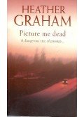 Graham, Heather - Picture Me Dead