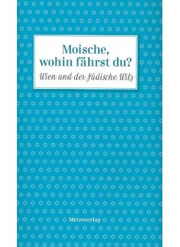 HABRES, CHRISTOF - Moische, wohin fährst du? - Wien und der Jüdische Witz, null 2010 antikvár könyv