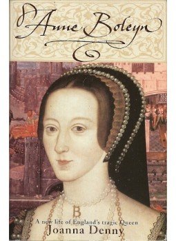 DENNY, JOANNA - Anne Boleyn - A new life of England's tragic Queen, null 2009 antikvár könyv