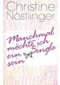 CHRISTINE NÖSTLINGER - Manchmal möchte ich ein Single sein