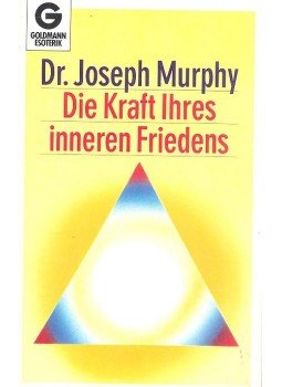 Murphy, Joseph - Die Kraft Ihres inneren Friedens. Murphy, Joseph - Die Kraft Ihres inneren Friedens., null 1983 antikvár könyv
