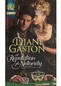 GASTON, DIANE - A Reputation for Notoriety