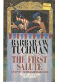 Tuchman, Barbara W. - The First Salute - A View of the American Revolution