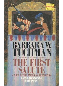 Tuchman, Barbara W. - The First Salute - A View of the American Revolution Tuchman, Barbara W. - The First Salute - A View of the American Revolution, null 2009 antikvár könyv