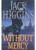 Jack Higgins - Without Mercy