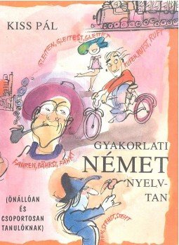 Kiss Pál - Gyakorlati német nyelvtan Kiss Pál - Gyakorlati német nyelvtan, null 1993 antikvár könyv