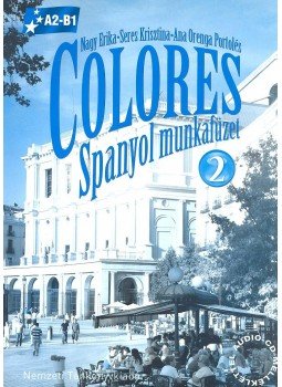 Nagy Erika, Seres Krisztina - Colores 2 - munkafüzet Nagy Erika, Seres Krisztina - Colores 2 - munkafüzet, null 2007 antikvár könyv