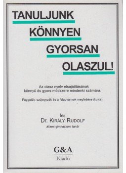 Király Rudolf - Tanuljunk könnyen gyorsan olaszul! Király Rudolf - Tanuljunk könnyen gyorsan olaszul!, Budapest 1997 antikvár könyv