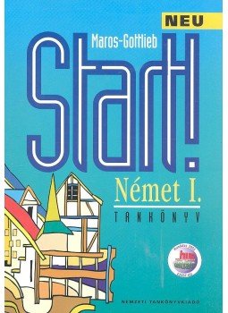 Maros Judit, Szitnyainé Gottlieb Éva - Start! Német I. tankönyv Maros Judit, Szitnyainé Gottlieb Éva - Start! Német I. tankönyv, 2007 antikvár könyv