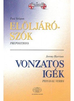 SELIGSON, PAUL - HARRISON, JEREMY - Elöljárószók - Vonzatos igék SELIGSON, PAUL - HARRISON, JEREMY - Elöljárószók - Vonzatos igék, null 2003 antikvár könyv