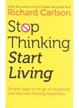 RICHARD CARLSON - Stop Thinking and Start Living RICHARD CARLSON - Stop Thinking and Start Living, null 2012 antikvár könyv