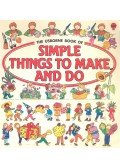 Angela Wilkes - Simple Things to Make and Do