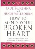 McKENNA, PAUL - WILLBOURN, HUGH - How to Mend Your Broken Heart