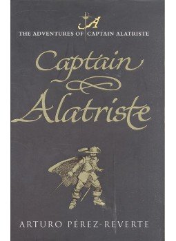 Arturo Pérez-Reverte - Captain Alatriste Arturo Pérez-Reverte - Captain Alatriste, null 2005 antikvár könyv