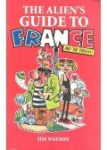 WATSON, JIM - The Alien's Guide to France and The French