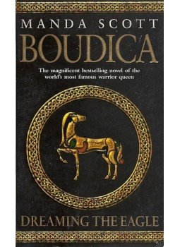 Manda Scott - Boudica - Dreaming the Eagle Manda Scott - Boudica - Dreaming the Eagle, null 2011 antikvár könyv