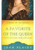 Plaidy, Jean - A Favorite of the Queen - The Story of Lord Robert Dudley and Elizabeth I