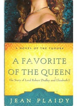 Plaidy, Jean - A Favorite of the Queen - The Story of Lord Robert Dudley and Elizabeth I, null 2008 antikvár könyv