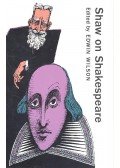 WILSON, EDWIN - Shaw on Shakespeare - An Anthology of Bernard Shaw's Writings on the Plays and Production of Shakespeare