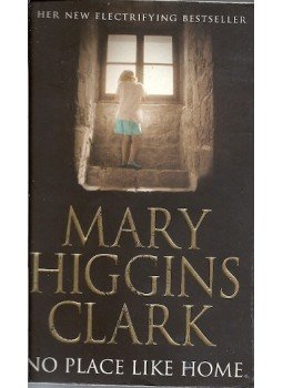 Mary Higgins Clark - No Place Like Home Mary Higgins Clark - No Place Like Home, London 2006 antikvár könyv