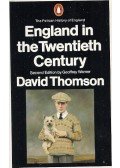 THOMSON, DAVID - England in the Twentieth Century