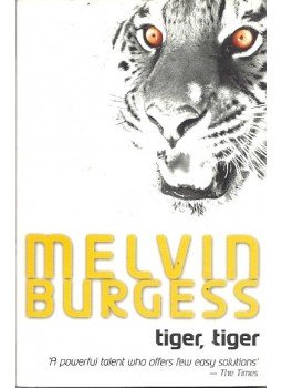 Burgess, Melvin - Tiger, Tiger Burgess, Melvin - Tiger, Tiger, 0 antikvár könyv
