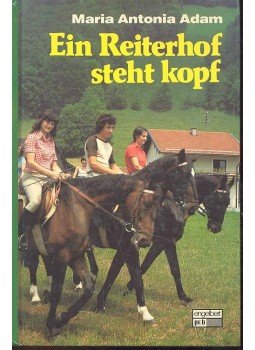 ADAM, ANTOINE, MARIA - Ein Reiterhof steht kopf ADAM, ANTOINE, MARIA - Ein Reiterhof steht kopf, null 1986 antikvár könyv