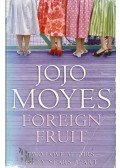 Jojo Moyes - Foreign Fruit