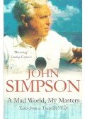 SIMPSON, JOHN - A Mad World, My Masters