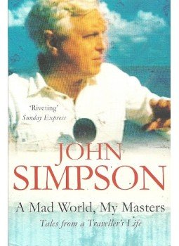 SIMPSON, JOHN - A Mad World, My Masters SIMPSON, JOHN - A Mad World, My Masters, null 2008 antikvár könyv