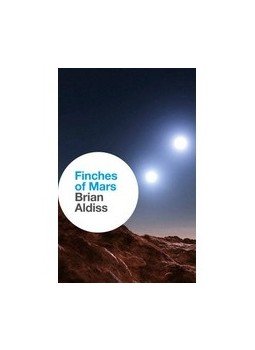 ALDISS, BRIAN - Finches of Mars ALDISS, BRIAN - Finches of Mars, null 2014 antikvár könyv