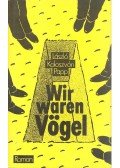 KOLOSZVÁRI PAPP, LÁSZLÓ - Wir waren Vögel