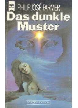Farmer, Philip José - Das Dunkle Muster Farmer, Philip José - Das Dunkle Muster, null 1983 antikvár könyv