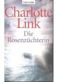 Link, Charlotte - Die Rosenzüchterin