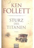 Ken Follett - Sturz der Titanen