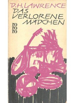 D. H. Lawrence - Das verlorene Mädchen D. H. Lawrence - Das verlorene Mädchen, null 1962 antikvár könyv