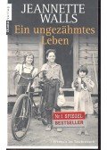 Jeanette Walls - Ein ungezähmtes Leben