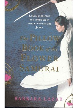 BARBARA LAZAR - The Pillow Book of the Flower Samurai BARBARA LAZAR - The Pillow Book of the Flower Samurai, null 2013 antikvár könyv