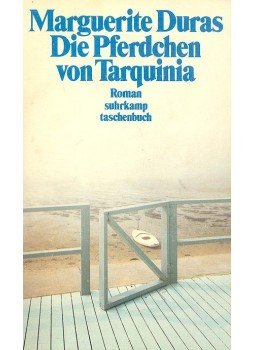 Duras, Marguerite - Die Pferdchen von Tarquinia Duras, Marguerite - Die Pferdchen von Tarquinia, null 1984 antikvár könyv