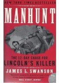 SWANSON, JAMES L. - Manhunt - The 12-day Chase for Lincoln's Killer