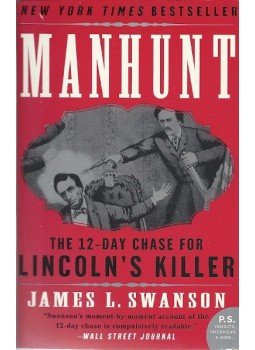 SWANSON, JAMES L. - Manhunt - The 12-day Chase for Lincoln's Killer, null 2004 antikvár könyv