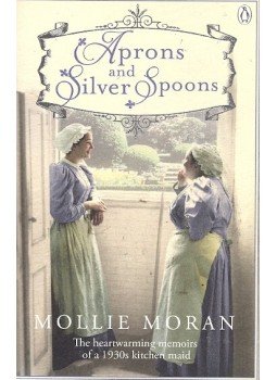 MORAN, MOLLIE - Aprons and Silver Spoons - The Heartwarming Memoirs of a 1930s Kitchenmaid, null 2009 antikvár könyv