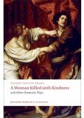 HEYWOOD, HOMAS - DEKKER, THOMAS - ROWLEY, WILLIAM - FORD, JOHN - A Woman Killed with Kindness and Other Domestic Plays