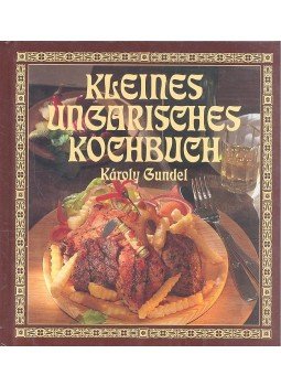 Gundel Károly - Kleines ungarisches Kochbuch Gundel Károly - Kleines ungarisches Kochbuch, null 2005 antikvár könyv
