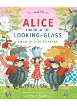 CHICHESTER CLARK, EMMA - Alice Through the Looking Glass CHICHESTER CLARK, EMMA - Alice Through the Looking Glass, null 2014 antikvár könyv