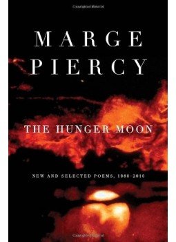PIERCY, MARGE - The Hunger Moon: New and Selected Poems, 1980-2010 PIERCY, MARGE - The Hunger Moon: New and Selected Poems, 1980-2010, null 2012 antikvár könyv